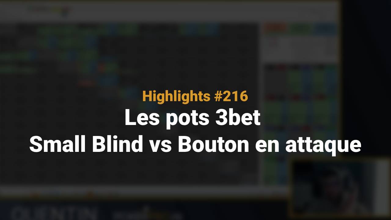 Les pots 3bet Small Blind vs Bouton en attaque (Highlights #216)